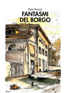 Piero Tacconi - Fantasmi del borgo (2023)