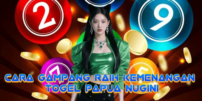 Cara Gampang Raih Kemenangan Togel Papua Nugini