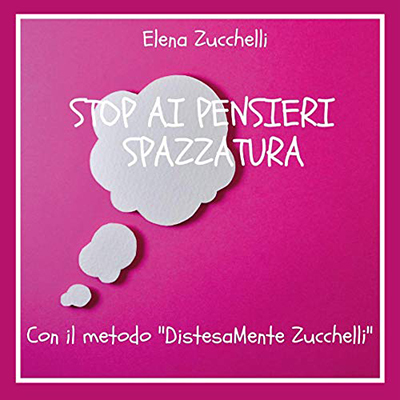 Elena Zucchelli - Stop ai pensieri spazzatura (2021) (mp3 - 128 kbps)