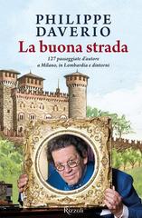 Philippe Daverio – La buona strada: 127 passeggiate d’autore a Milano, in Lombardia e dintorni (2015)