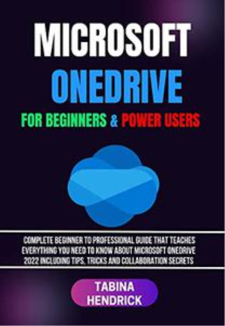 Microsoft OneDrive For Beginners & Power Users by Tabina Hendrick