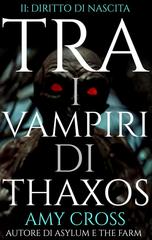 Amy Cross – Tra i vampiri di Thaxos Vol. 2. Diritto di nascita (2026)