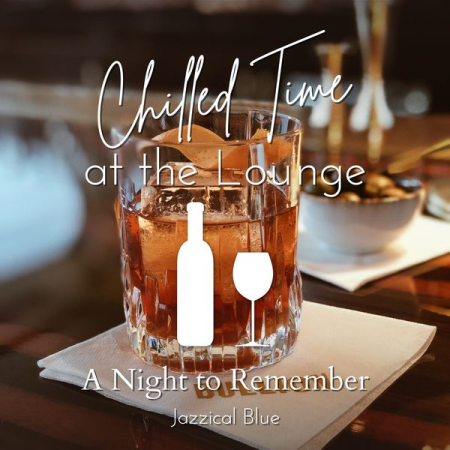 Jazzical Blue - Chilled Time at the Lounge - a Night to Remember (2022)