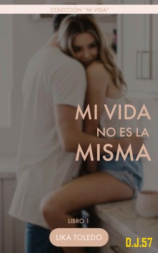 1 - Mi vida no es la misma - Lika Toledo