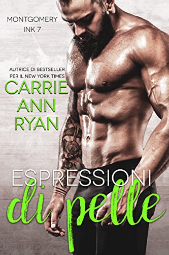Carrie Ann Ryan - Espressioni di pelle (Montgomery Ink Vol. 7) (2022)