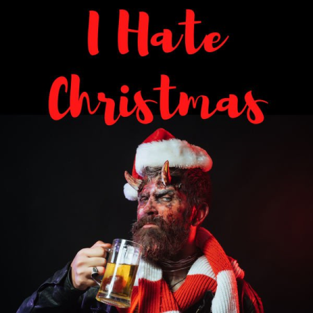 ef8387fa a2f6 4d83 baf6 cac79a3ce149 - VA - I Hate Christmas (2022)