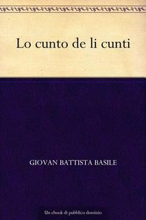 Giambattista Basile - Lo cunto de li cunti (2011)