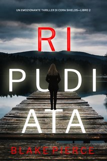 Blake Pierce  - Un giallo su Cora Shields Vol 2. Ripudiata (2023)
