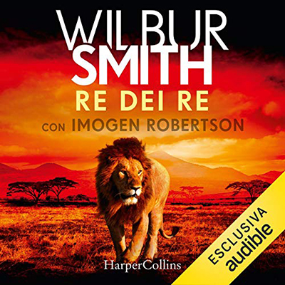 Wilbur Smith, Imogen Robertson - Re dei Re (2019) (mp3 - 128 kbps)