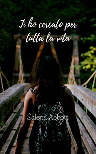 Salena Abbott - Ti ho cercato per tutta la vita (2021)