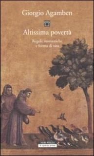 Giorgio Agamben - Altissima povertà.  Regole monastiche e forme di vita. Homo sacer (2011)