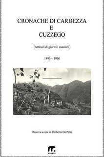 Umberto De Petri (a cura di) - Cronache di Cardezza e Cuzzego. Articoli di giornali ossolani (2023)