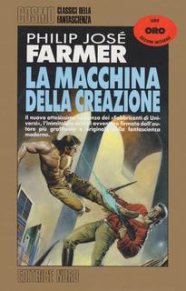 Philip José Farmer - La macchina della creazione (1994)