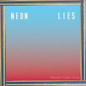 [Slika: Neon-Lies-Western-Death-Song-folder.jpg]