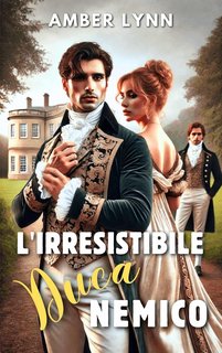 Amber Lynn - L'irresistibile Duca Nemico (2024)