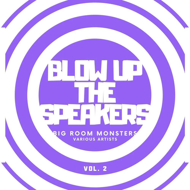 VA - Blow Up The Speakers Vol 2 Big Room Monsters (2020) mp3 320 Kbps