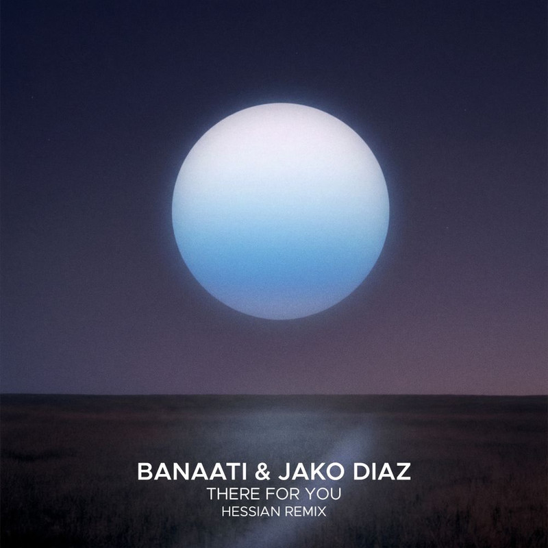 Banaati; Jako Diaz - There For You (Hessian Extended Remix)