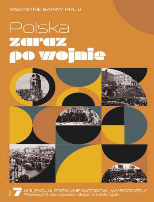 Polska Zaraz Po Wojnie - Wszystkie Barwy PRL-u