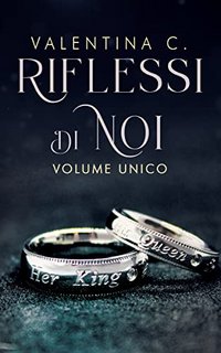 Valentina C. - Riflessi di noi. Volume unico (2022)