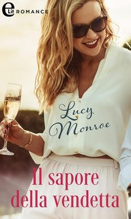 Lucy Monroe - Il sapore della vendetta (Dalla Russia con amore Vol. 2) (2023)