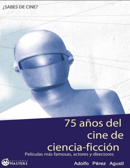 75 años del cine de ciencia-ficción - Adolfo Pérez Agustí (PDF + Epub) [VS]