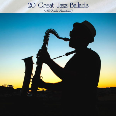 VA - 20 Great Jazz Ballads (All Tracks Remastered) (2022)