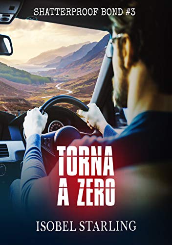 Isobel Starling – Torna a Zero. Shatterproof Bond  Vol. 3 (2021)
