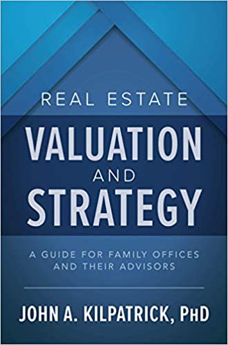 Real Estate Valuation and Strategy A Guide for Family Offices and Their Advisors Real Estate Valuation and Strategy A Guide for Family Offices and Their Advisors