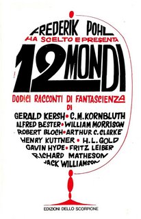 Frederik Pohl (a cura di) - 12 mondi. Dodici racconti di fantascienza (1966)