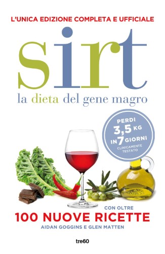 Aidan Goggins, Glen Matten - Sirt. La dieta del gene magro. 100 nuove ricette (2021)