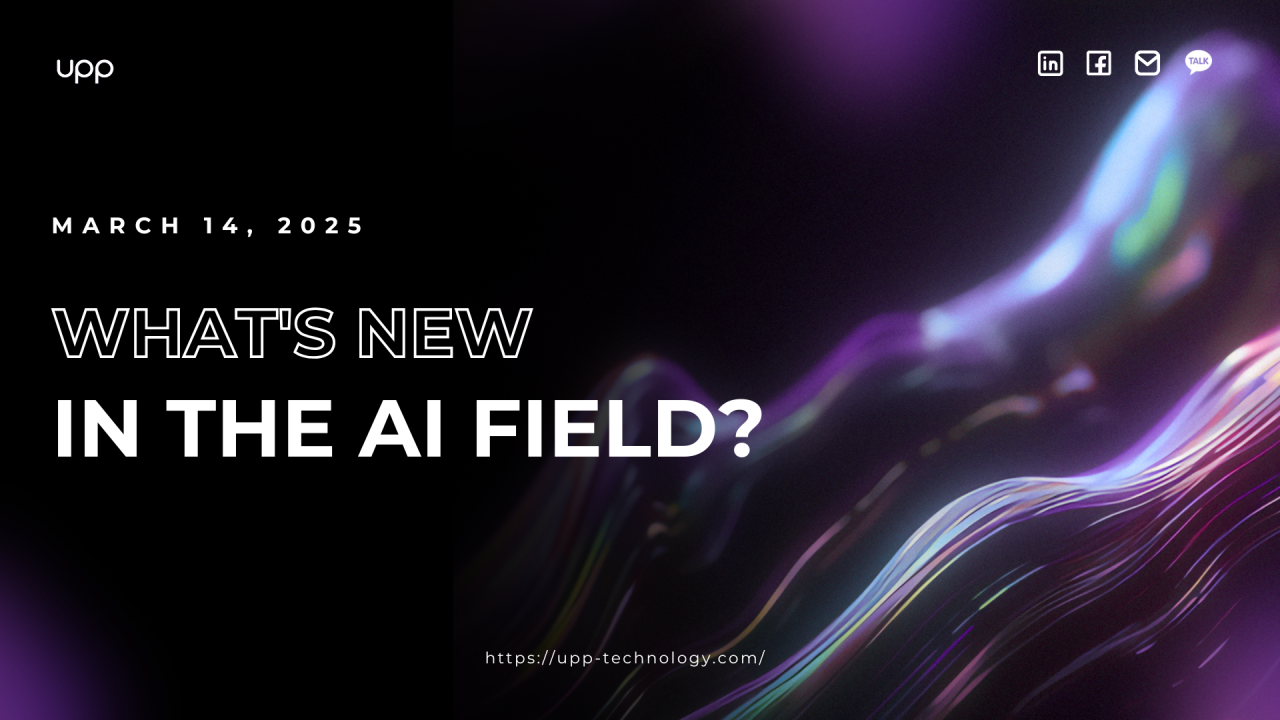 UPP News: What's new in the AI field? (Part 17)