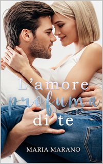 Maria Marano - L'amore profuma di te (2024)