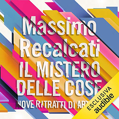 Massimo Recalcati - Il mistero delle cose꞉ Nove ritratti di artisti (2018) (mp3 - 128 kbps)