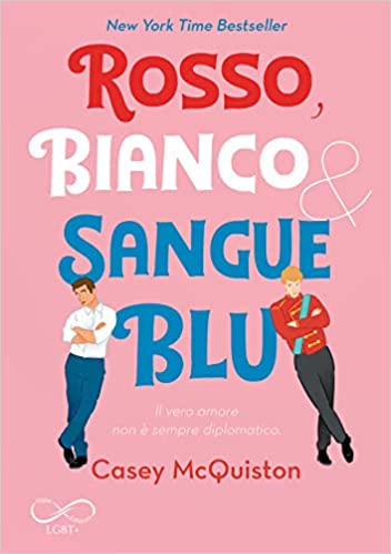Casey McQuiston ─ Rosso, bianco & sangue blu (2021)