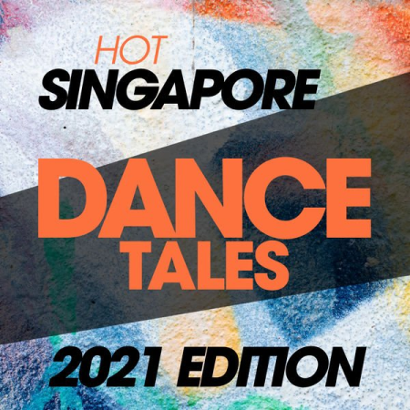 Various Artists - Hot Singapore Dance Tales 2021 Edition (2021)