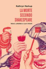 Kathryn Harkup – La morte secondo Shakespeare (2021)
