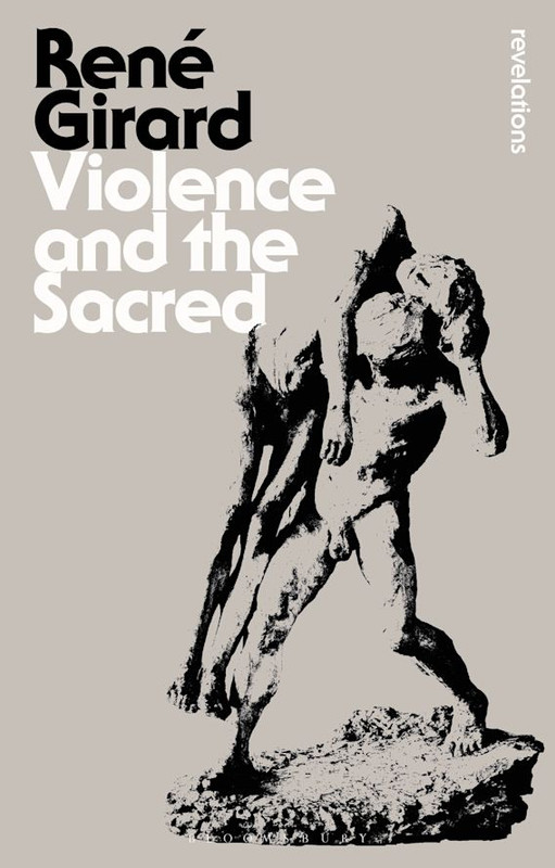 Ren&eacute; Girard Violence and the Sacred