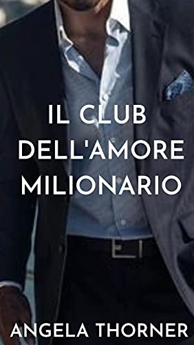 Angela Thorner - Il Club dell'amore milionario (2021)