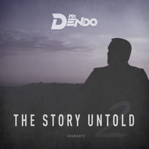 Mr Dendo - The Story Untold 2 [Album] (Adamante, 2019) .mp3 -320 Kbps
