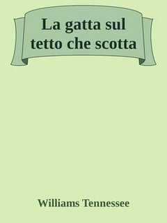 Williams Tennessee - La gatta sul tetto che scotta (2010)