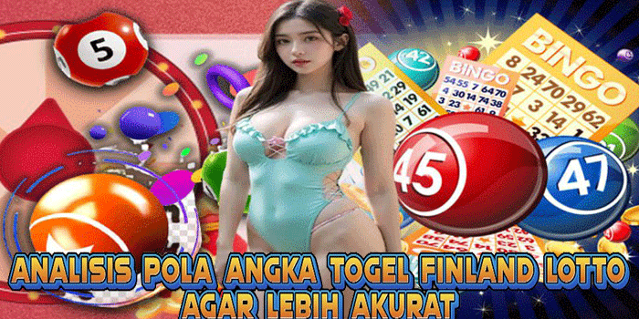 Analisis Pola Angka Togel Finland Lotto Agar Lebih Akurat