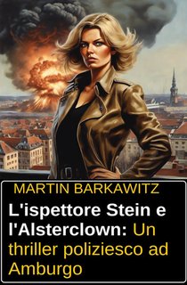 Martin Barkawitz - L'ispettore Stein e l'Alsterclown (2024)