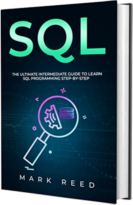 SQL: The Ultimate Intermediate Guide to Learning SQL Programming Step by Step