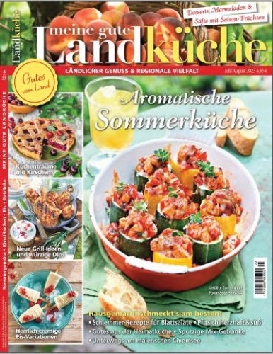 Meine gute Landküche Magazin No 04 Juli-August 2023
