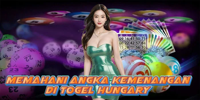 Memahani Angka Kemenangan di Togel Hungary