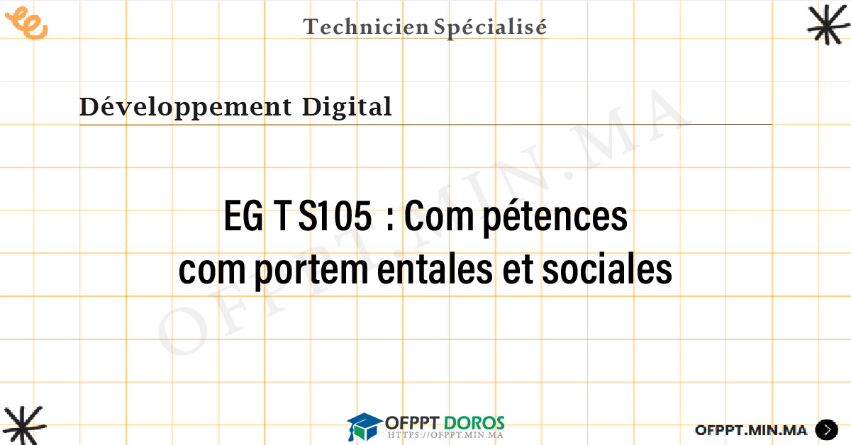 Sommaire détaillé du cours Compétences comportementales et sociales EGTS105 OFPPT - Structure du module