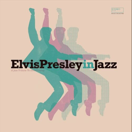e764ff33 bf49 4396 8292 18e6928190c5 - VA - Elvis Presley in Jazz (A Jazz Tribute to Elvis Presley) (2022)