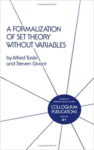 A Formalization of Set Theory without Variables, Vol. 41 A Formalization of Set Theory without Variables, Vol. 41