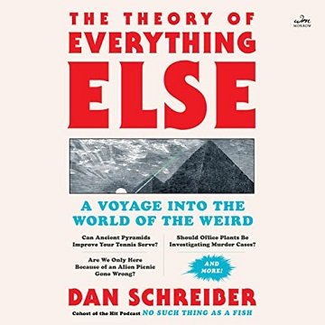 The Theory of Everything Else: A Voyage into the World of the Weird [Audiobook]