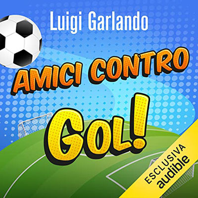 Luigi Garlando - Amici contro (2021) (mp3 - 128 kbps)